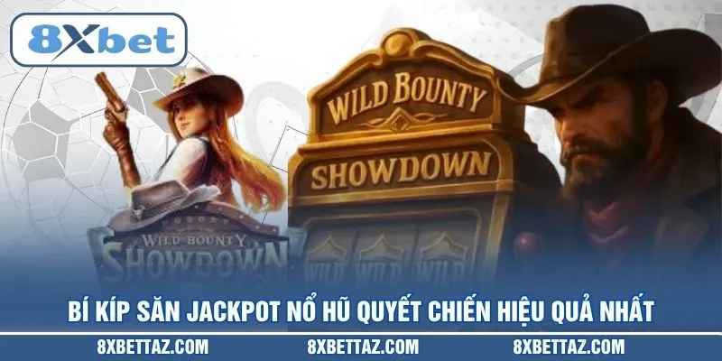Bí kíp săn Jackpot Nổ hũ quyết chiến hiệu quả nhất