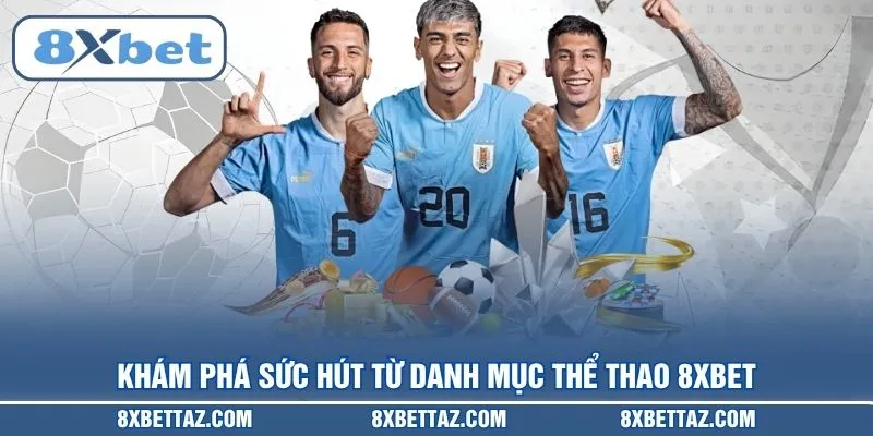 Khám phá sức hút từ danh mục Thể thao 8XBET